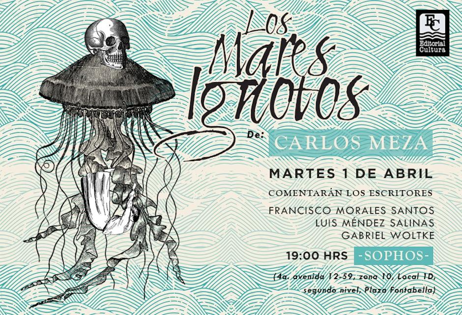 Carlos Meza presenta hoy su nuevo libro, una mezcla de novela, cuento y poesía, suavemente estructurado. (Diseño: Los Mares Ignotos oficial). 