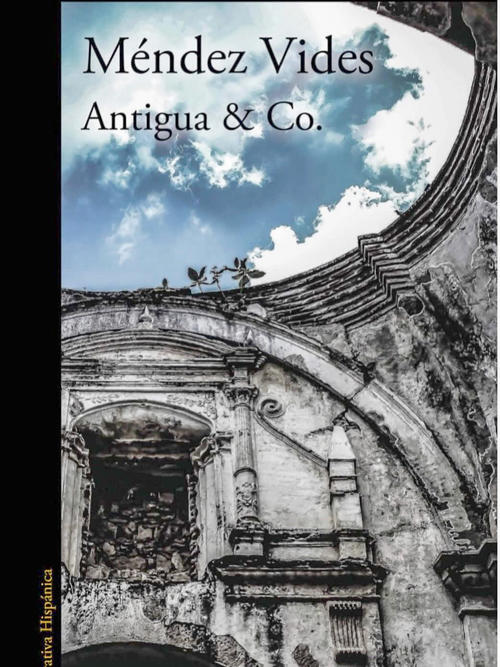 Su m&aacute;s reciente novela, publicada por Alfaguara, es "Antigua & Co". (Foto: FB Adolfo M&eacute;ndez Vides)