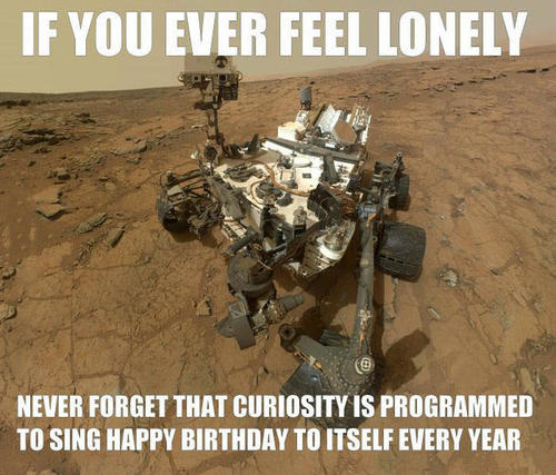 Curiosity se &ldquo;canta&ldquo; feliz cumplea&ntilde;os a s&iacute; mismo y ha provocado memes que circulas las redes sociales. &ldquo;Si alguna vez te sientes solo, nunca olvides que Curiosity est&aacute; programado para cantarse Feliz Cumplea&ntilde;os a s&iacute; mismo cada a&ntilde;o&ldquo; 