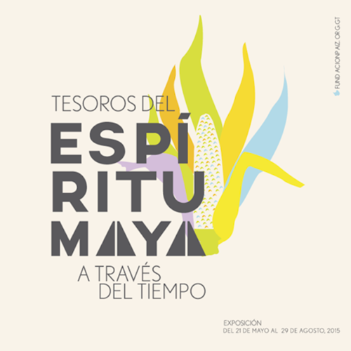 La exposici&oacute;n "Tesoros del esp&iacute;ritu maya" estar&aacute; abierta al p&uacute;blico de mayo a agosto de 2015. (Afiche: Fundaci&oacute;n Paiz) 