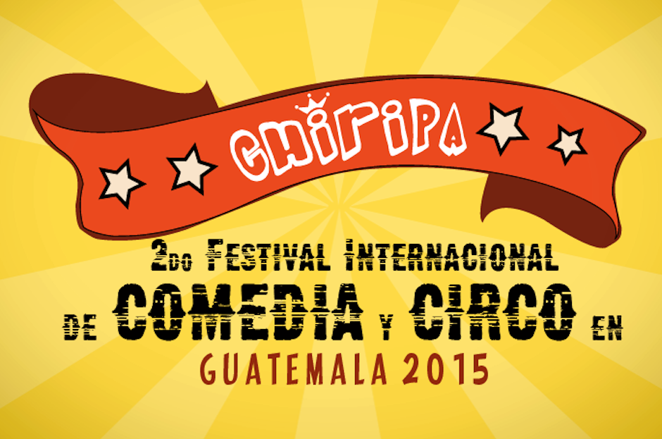 Guatemala celebra el 2do, festival Internacional de Comedia y Circo, con grandes invitados. (Dise&ntilde;o: Chiripa oficial)&nbsp;