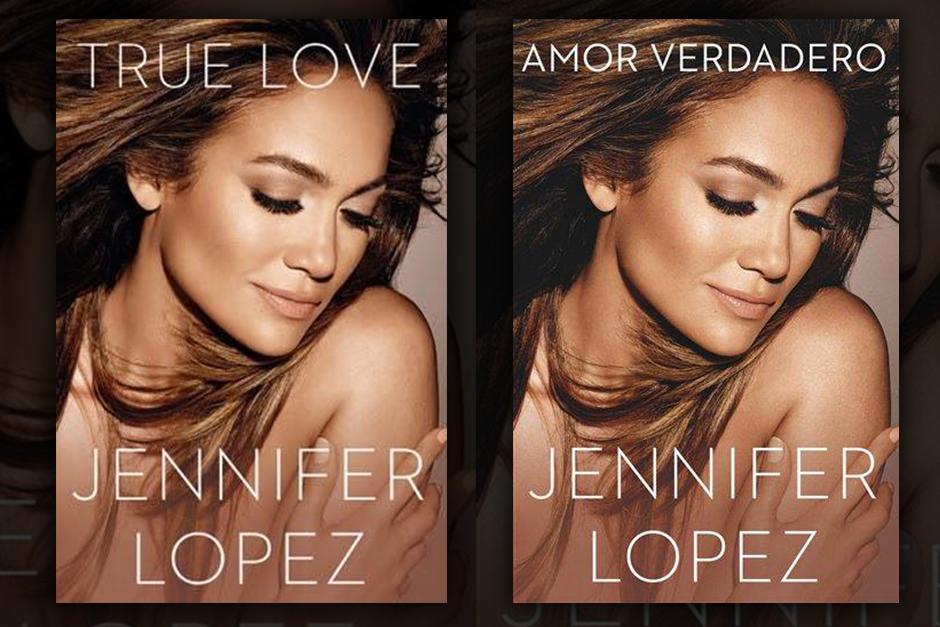 Las portadas en esp&ntilde;ol e ingl&eacute;s del libro True Love de Jennifer L&oacute;pez. (Foto: JLO)